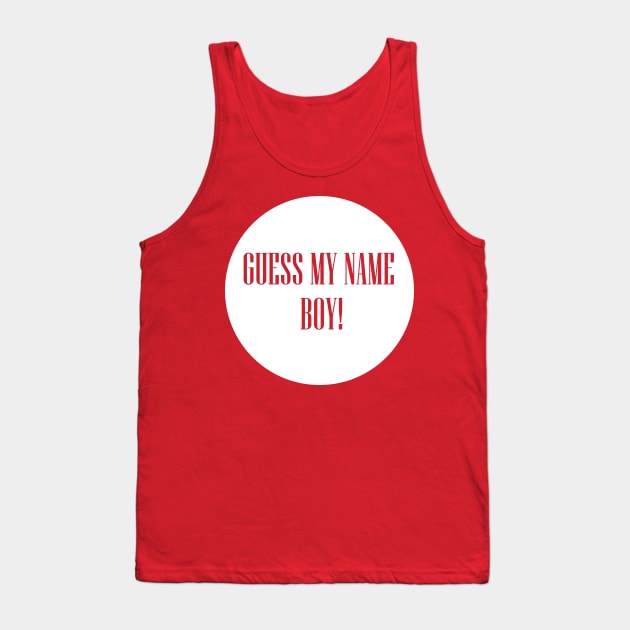 Guess my name boy Tank Top by AdaMazingDesign